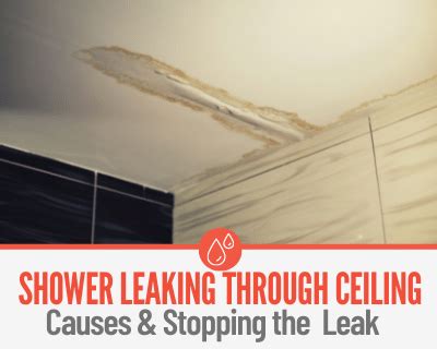 pipe above shower leaking|Is Water Leaking Through Ceiling After You Shower